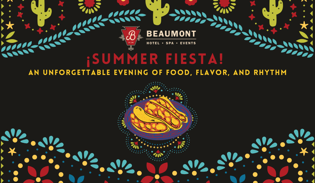 Summer Fiesta at the Beaumont Hotel